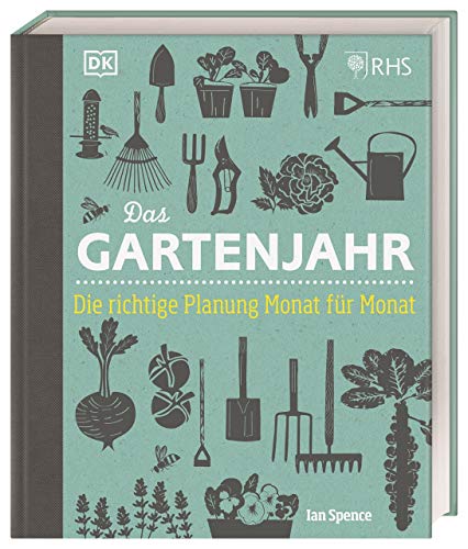 Das Gartenjahr: Die richtige Planung Monat für Monat von DK