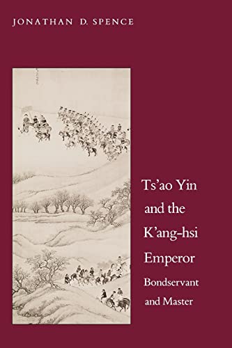 Ts'ao Yin and the K'ang - his Emperor Bondservant and Master: Bondservant and Master, Second Edition (Yale Historical Publications Series)
