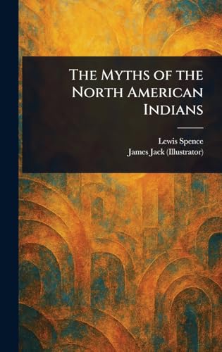 The Myths of the North American Indians von Anson Street Press