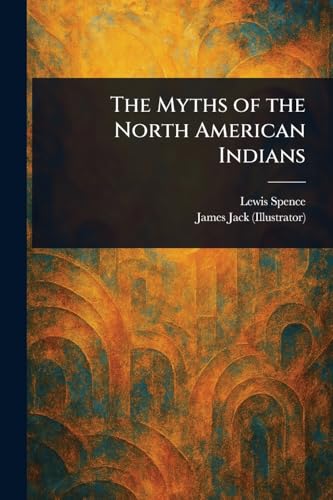 The Myths of the North American Indians von Anson Street Press