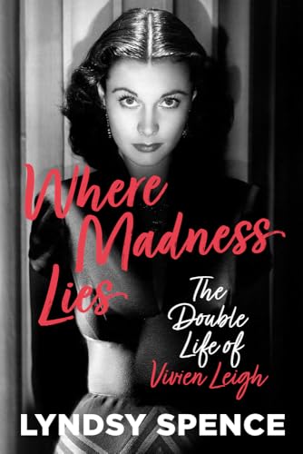 Where Madness Lies: The Double Life of Vivien Leigh von The History Press Ltd