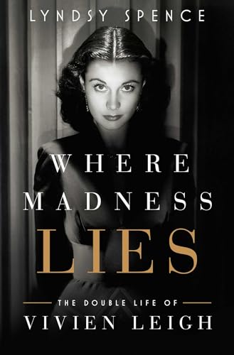 Where Madness Lies: The Double Life of Vivien Leigh von Pegasus Books