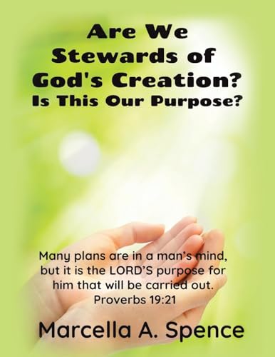 Are We Stewards of God's Creation?: Is This Our Purpose? Many plans are in a man's mind, but it is the LORD'S purpose for him that will be carried out. Proverbs 19:21 von AuthorHouse