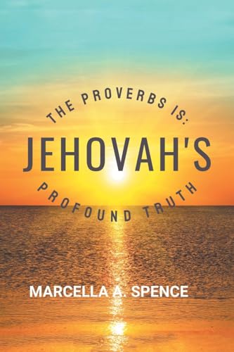 The Proverbs Is: Jehovah’s Profound Truth von AuthorHouse