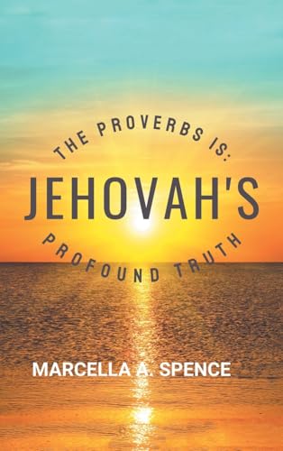 The Proverbs Is: Jehovah's Profound Truth von AuthorHouse