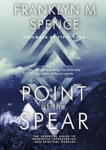 Point of the Spear: The Essential Guide to Prophetic Intercession and Spiritual Warfare von Lulu