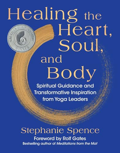 Healing the Heart, Soul, and Body: Spiritual Guidance and Transformative Inspiration from Yoga Leaders von Skyhorse
