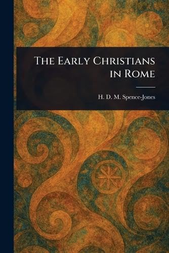 The Early Christians in Rome von Anson Street Press