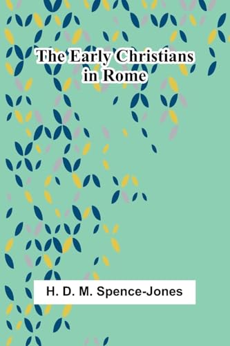 The Early Christians In Rome The Early Christians In Rome von Alpha Editions