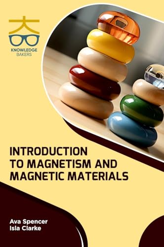 Introduction to Magnetism and Magnetic Materials Introduction to Magnetism and Magnetic Materials von Knowledge Bakers