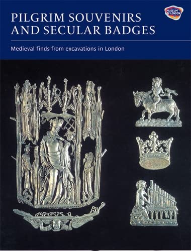 Pilgrim Souvenirs and Secular Badges (Medieval Finds from Excavations in London, 7, Band 7)