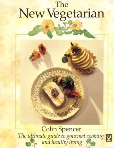 The New Vegetarian: The Ultimate Guide to Gourmet Cooking and Healthy Living