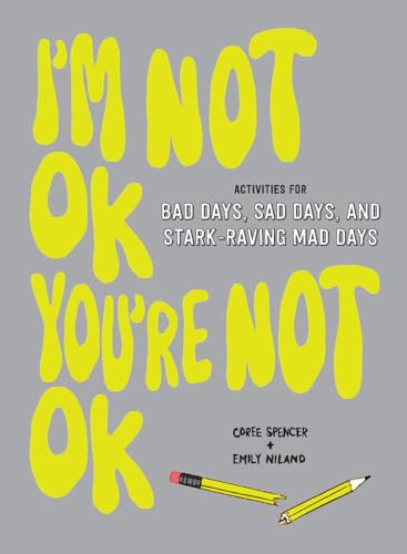 I'm Not Ok, You're Not Ok (Fill-In Book): Activities for Bad Days, Sad Days, and Stark-Raving Mad Days von Abrams Noterie