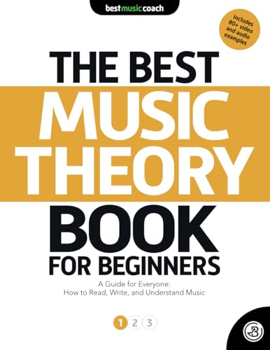 The Best Music Theory Book for Beginners 1: A Guide for Everyone: How to Read, Write, and Understand Music (The Best Music Theory Books for Beginners, Band 1) von Best Music Coach LLC