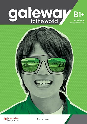 Gateway to the World B1+ Workbook with Digital Workbook Gateway to the World B1+ Workbook with Digital Workbook