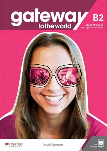 Gateway to the World B2 Student's Book with Student's App and Digital Student's Book Gateway to the World B2 Student's Book with Student's App and Digital Student's Book