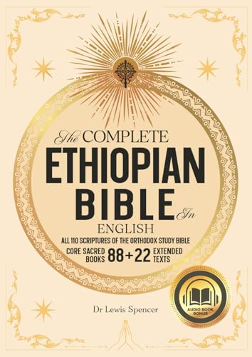 The Complete Ethiopian Bible in English: 110 Scriptures of the Orthodox Study Bible with Deuterocanonical Apocrypha, Books of Enoch, Wisdom, Jubilees, and Other Missing Scriptures in Easy to Read Font The Complete Ethiopian Bible in English: 110 Scriptures of the Orthodox Study Bible with Deuterocanonical Apocrypha, Books of Enoch, Wisdom, Jubilees, and Other Missing Scriptures in Easy to Read Font