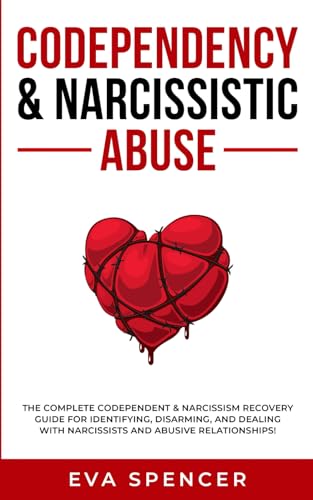 Codependency & Narcissistic Abuse: The Complete Codependent & Narcissism Recovery Guide for Identifying, Disarming, and Dealing With Narcissists and ... Abuse and Emotional Manipulation, Band 3) von Independently published