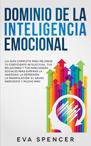 Dominio de la Inteligencia Emocional: ¡La guía completa para mejorar tu coeficiente intelectual, tus relaciones y tus habilidades sociales para ... y Abuso Narcisista con TCC, Band 5) von Independently published