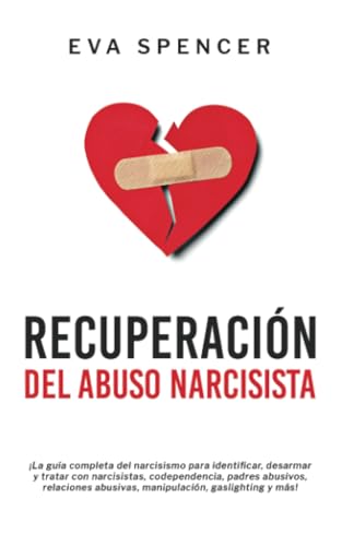 Recuperación Del Abuso Narcisista: ¡La guía completa del narcisismo para identificar, desarmar y tratar con narcisistas, codependencia, padres ... abusivas, manipulación, gaslighting y más! Recuperación Del Abuso Narcisista: ¡La guía completa del narcisismo para identificar, desarmar y tratar con narcisistas, codependencia, padres ... abusivas, manipulación, gaslighting y más! von PublishDrive