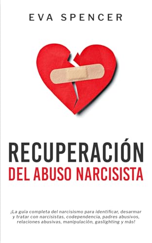 Recuperación Del Abuso Narcisista: ¡La guía completa del narcisismo para identificar, desarmar y tratar con narcisistas, codependencia, padres ... y Abuso Narcisista con TCC, Band 2) von Independently published