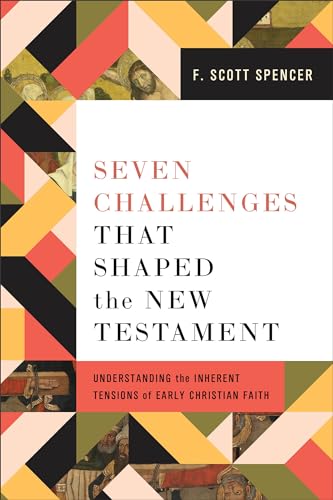 Seven Challenges That Shaped the New Testament: Understanding the Inherent Tensions of Early Christian Faith von Baker Academic, Div of Baker Publishing Group