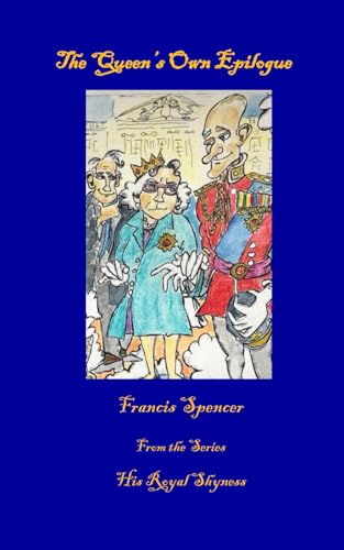 The Queen's Own Epilogue (His Royal Shyness, Band 5) von Independent Publishing Network