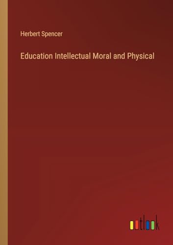 Education Intellectual Moral and Physical von Outlook Verlag