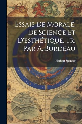 Essais De Morale, De Science Et D'esthétique, Tr. Par A. Burdeau von Legare Street Press