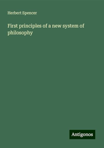 First principles of a new system of philosophy First principles of a new system of philosophy