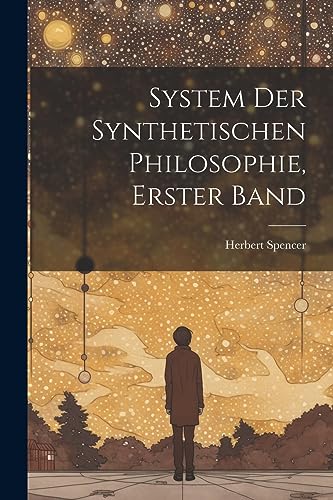 System der synthetischen Philosophie, Erster Band System der synthetischen Philosophie, Erster Band