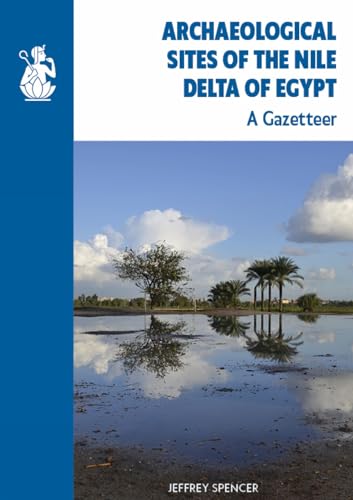 Archaeological Sites of the Nile Delta of Egypt: A Gazetteer (Excavation Memoir) von Egypt Exploration Society