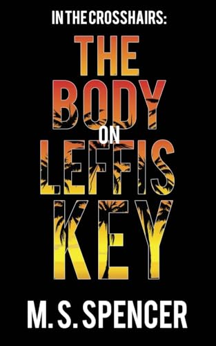 In the Crosshairs: The Body on Leffis Key von Wild Rose Press