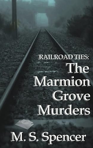 Railroad Ties: The Marmion Grove Murders von Wild Rose Press