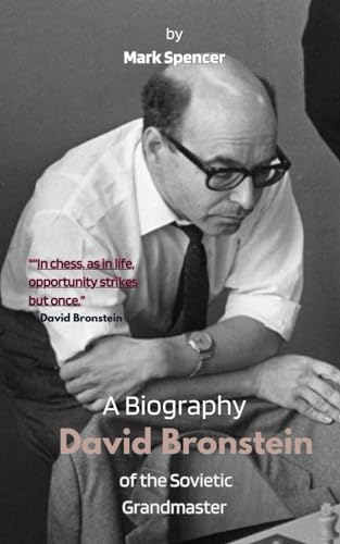 David Bronstein A Biography of the soviet Grandmaster von Independently published