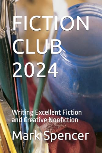 FICTION CLUB 2024: Writing Excellent Fiction and Creative Nonfiction