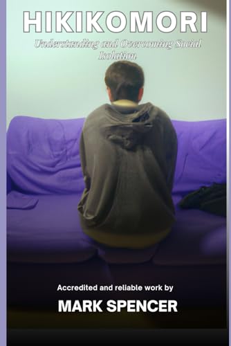 Hikikomori: Understanding and Overcoming Social Isolation von Independently published