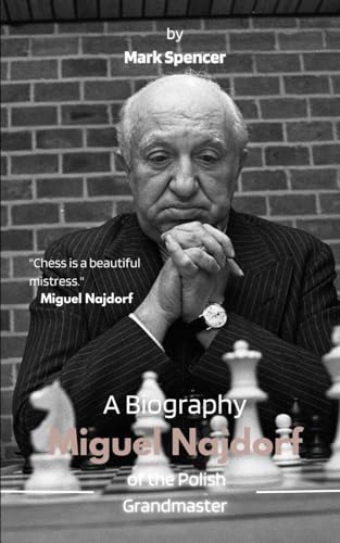Miguel Najdorf: A Biography of the Polish Grandmaster von Independently published
