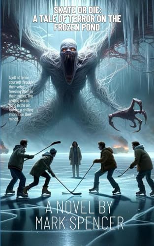 Skate or Die: A Tale of Terror on the Frozen Pond von Independently published