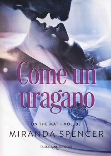 Come un uragano. On the mat (Vol. 3) (Romance) von Triskell Edizioni