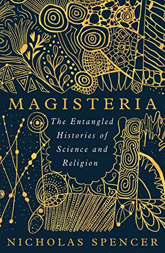 Magisteria: The Entangled Histories of Science and Religion von Oneworld Publications