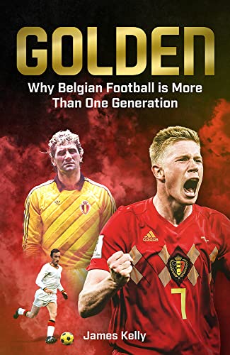 Golden: Why Belgian Football Is More Than One Generation von Pitch Publishing Ltd