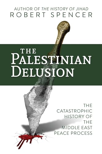The Palestinian Delusion: The Catastrophic History of the Middle East Peace Process von Bombardier Books