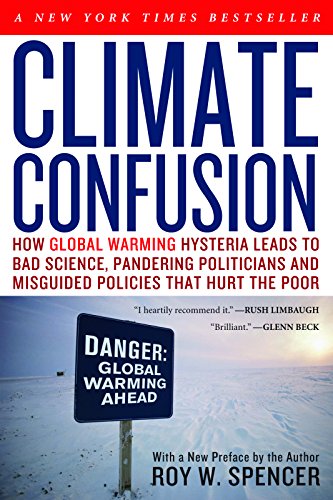 Climate Confusion: How Global Warming Hysteria Leads to Bad Science, Pandering Politicians and Misguided Policies That Hurt the Poor von Encounter Books