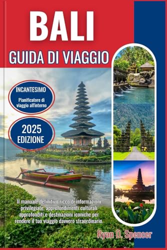 BALI GUIDA DI VIAGGIO 2025: Il manuale definitivo ricco di conoscenze privilegiate, ricchi approfondimenti culturali e destinazioni iconiche per rendere il tuo viaggio davvero straordinario von Independently published