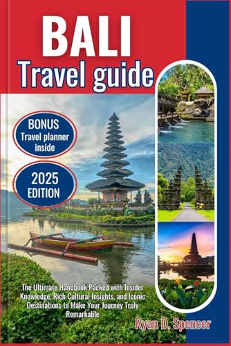 BALI TRAVEL GUIDE 2025: The Ultimate Handbook Packed with Insider Knowledge, Rich Cultural Insights, and Iconic Destinations to Make Your Journey Truly Remarkable von Independently published