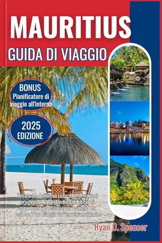 MAURITIUS GUIDA DI VIAGGIO 2025: Il manuale definitivo ricco di conoscenze privilegiate, ricchi approfondimenti culturali e destinazioni iconiche per rendere il tuo viaggio davvero straordinario von Independently published