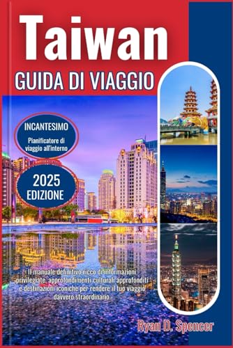 TAIWAN GUIDA DI VIAGGIO A 2025: Il manuale definitivo ricco di conoscenze privilegiate, ricchi approfondimenti culturali e destinazioni iconiche per rendere il tuo viaggio davvero straordinario von Independently published