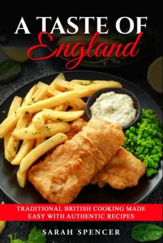 A Taste of England: Traditional British Cooking Made Easy with Authentic Recipes (Best Recipes from Around the World) von Independently published