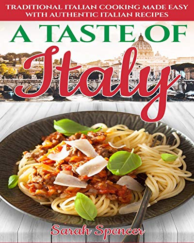 A Taste of Italy: Traditional Italian Cooking Made Easy with Authentic Italian Recipes - Black & White Edition - (Best Recipes from Around the World)